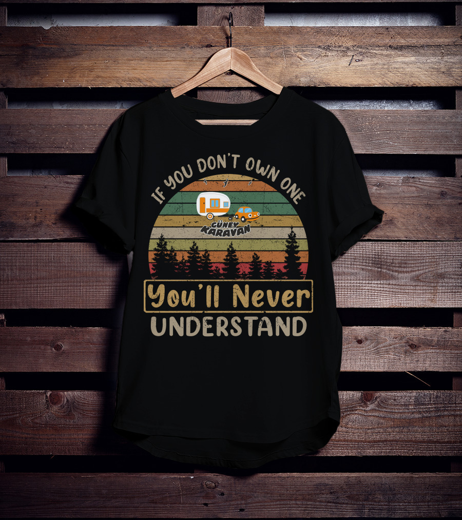 If You Don't Own One Güney Karavan You'll Never Understand T-Shirt