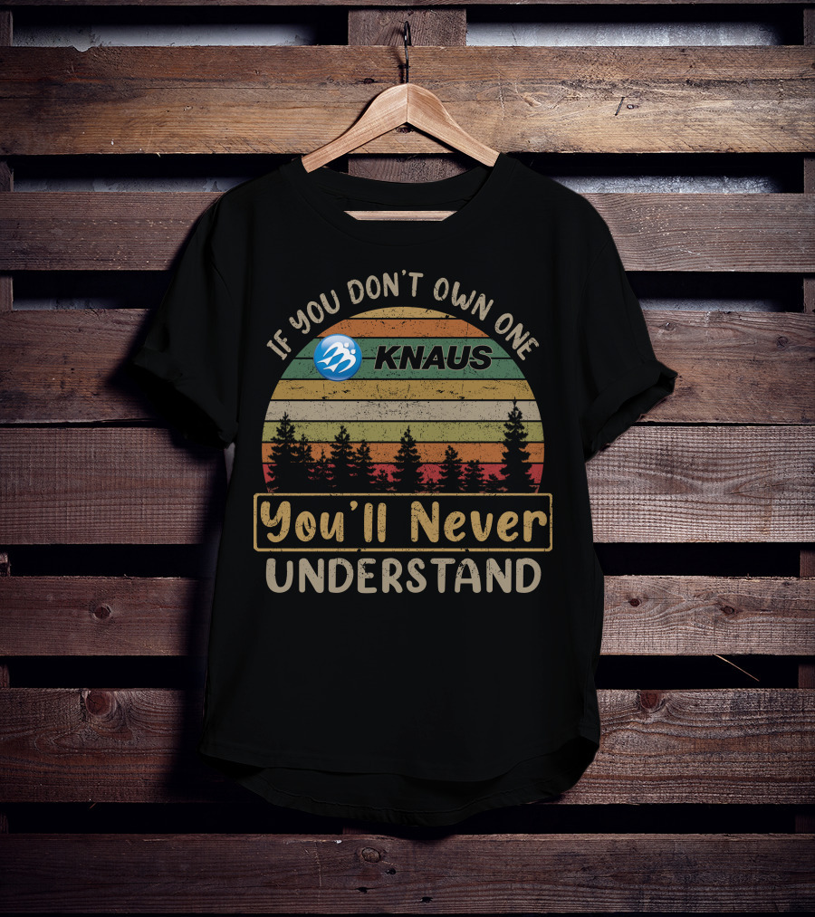 If You Don't Own One Knaus You'll Never Understand Retro Stripes Forest Tree T-Shirt