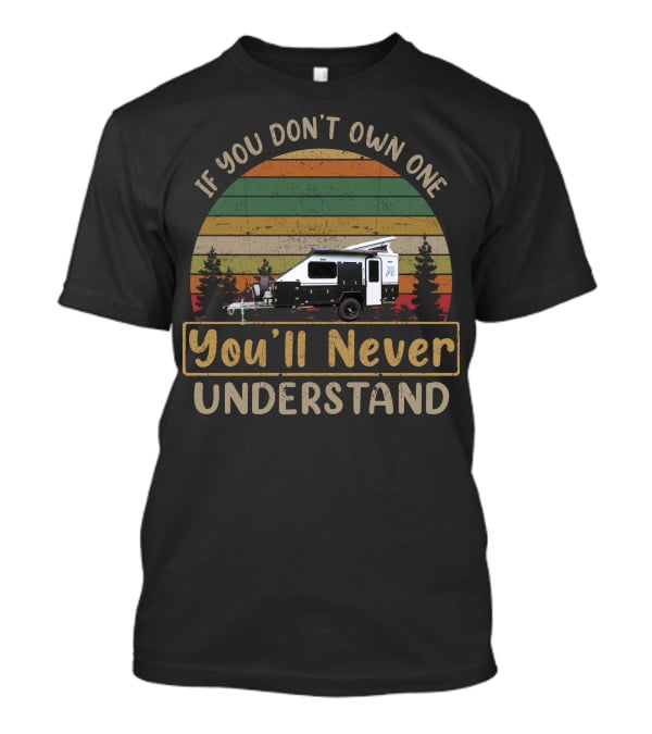 If You Don't Own One Modcon Camper2 You'll Never Understand T-Shirt