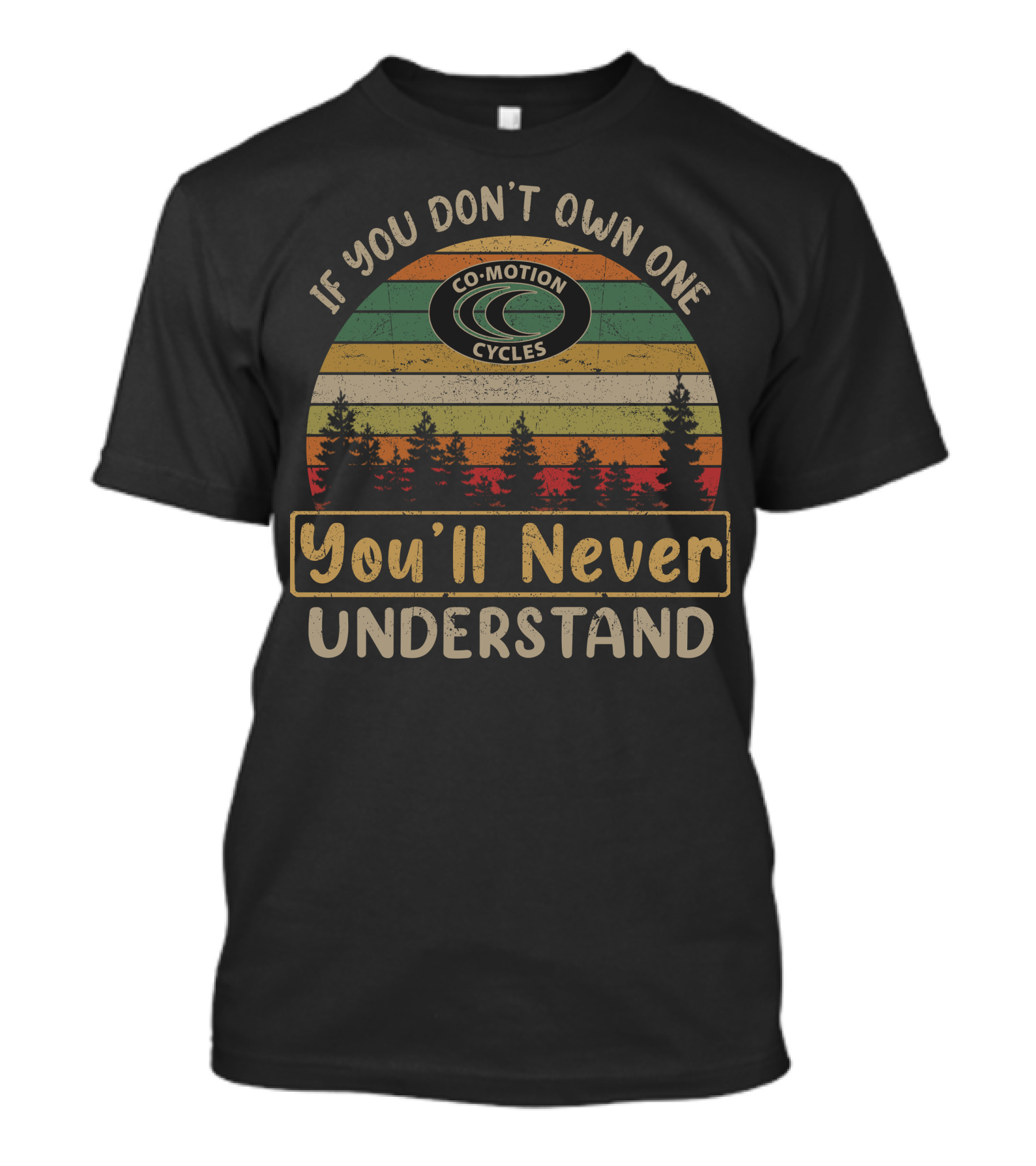 If You Don't Own One Co-Motion Cycles You'll Never Understand T-Shirt