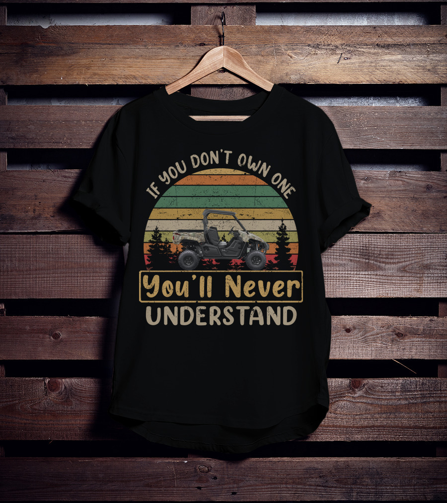 If You Don't Own One You'll Never Understand Yamaha Vikings Outdoor Terrain Adventure T-Shirt