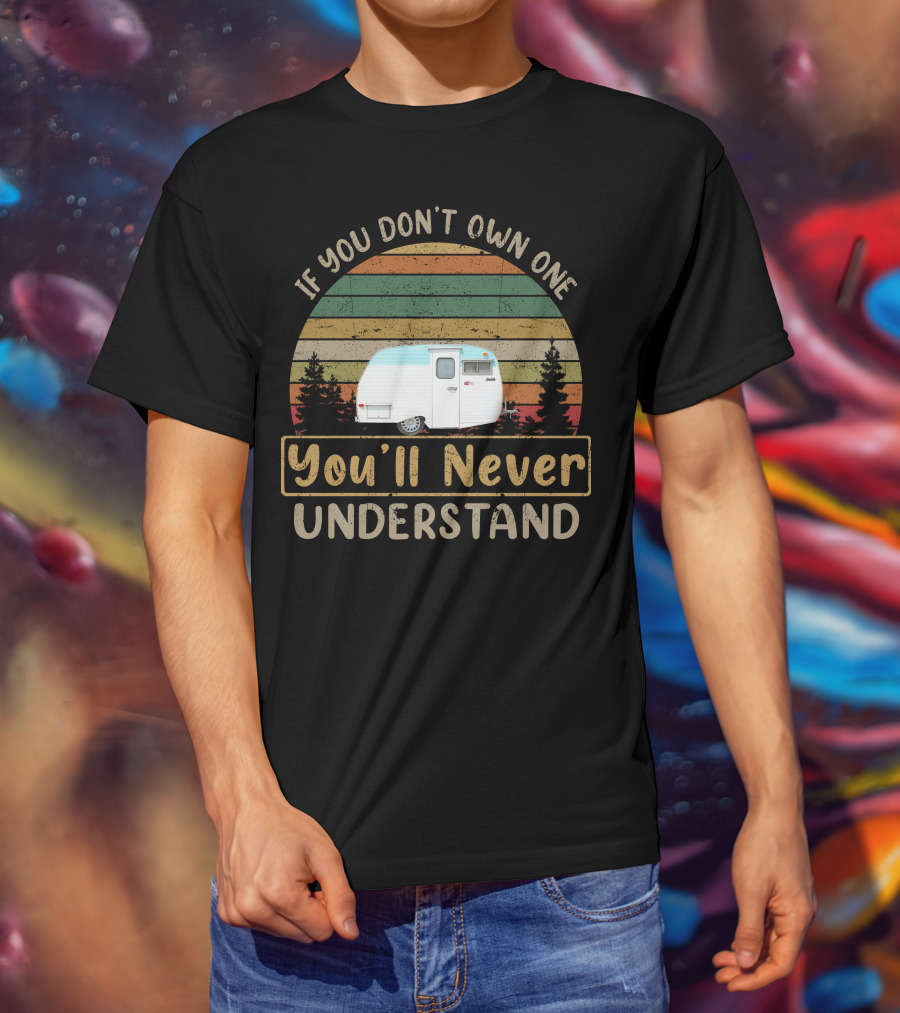 If You Don’t Own One You'll Never Understand Serro Scotty Camper Vintage Stripes T-Shirt
