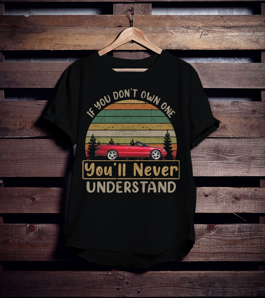 If You Don't Own One You'll Never Understand Chrysler Stratus Cabrio T-Shirt