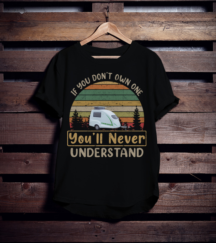 If You Don't Own One You'll Never Understand Retro Campervan Adventure T-Shirt