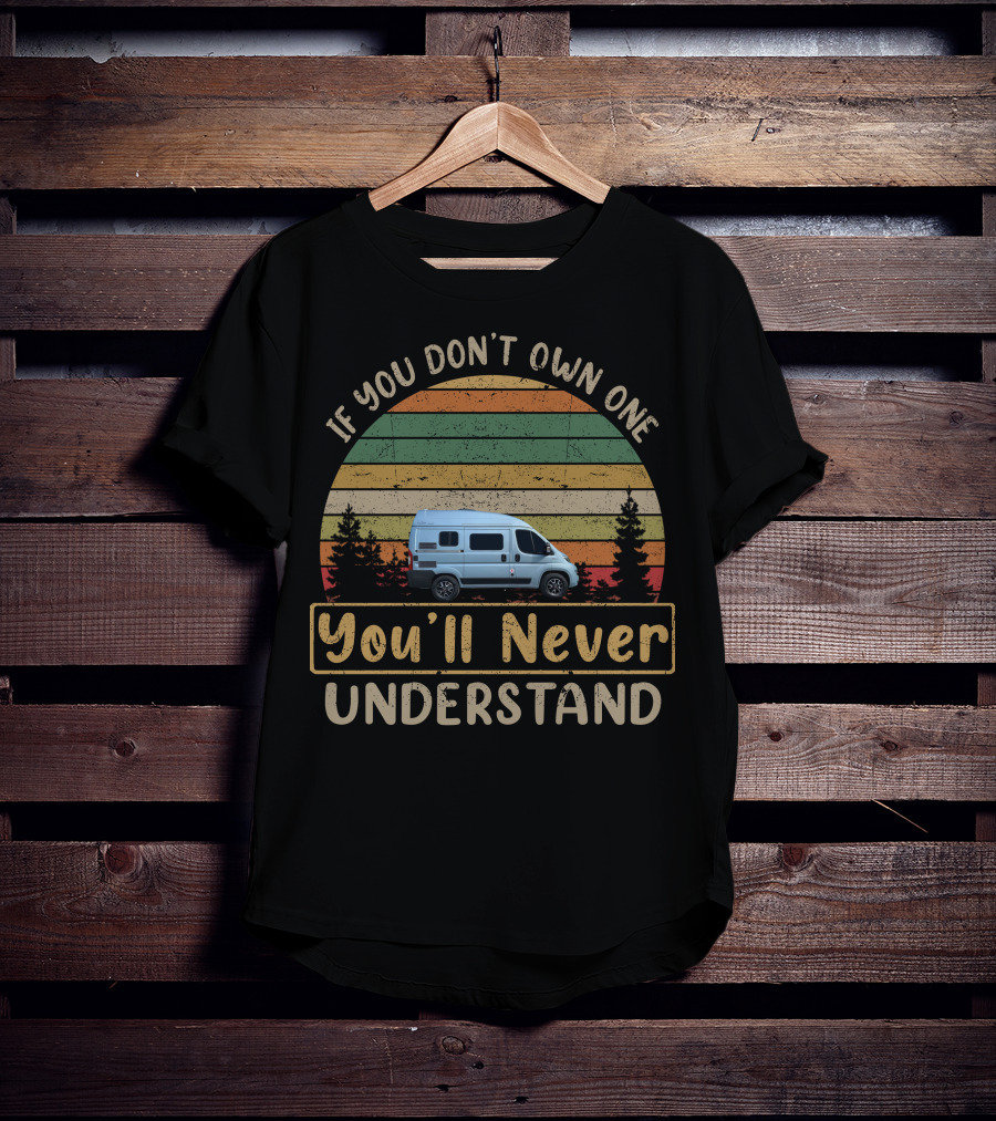 WildAx If You Don't Own One You'll Never Understand T-Shirt