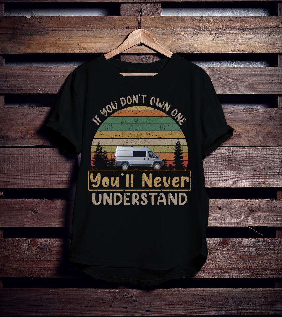 Wayfarer Vans If You Don't Own One You'll Never Understand T-Shirt