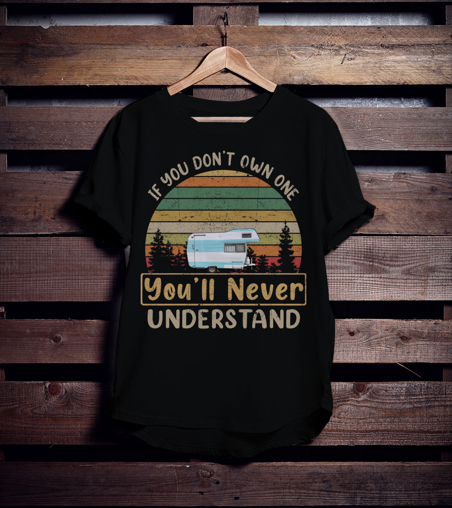 If You Don't Own One You'll Never Understand Vintage Terry Trailers T-Shirt