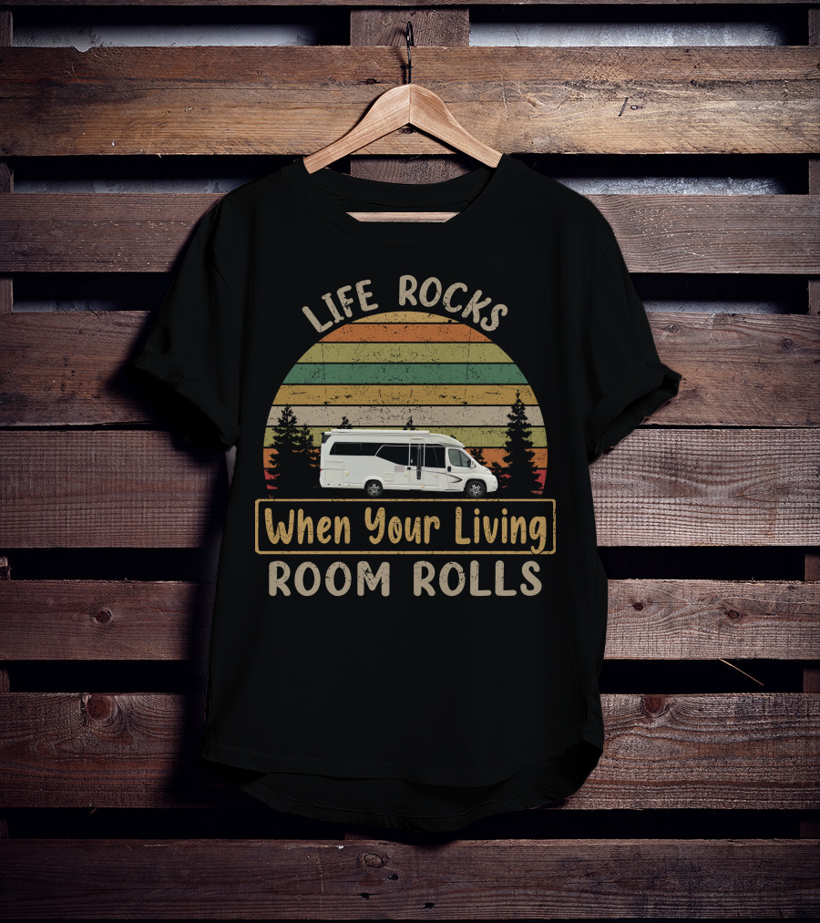Life Rocks When Your Living Room Rolls Hobby Motorhome T-Shirt