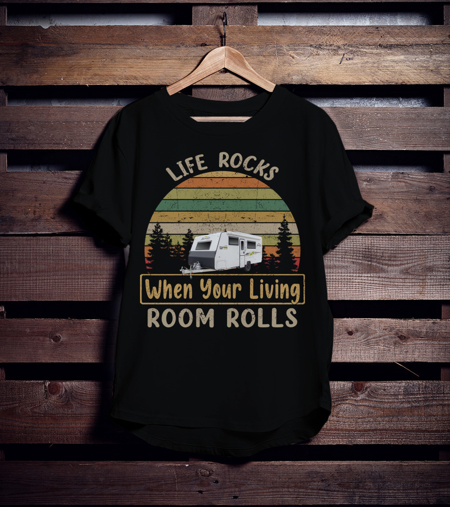 Life Rocks When Your Living Room Rolls Retro Camping Camper Vintage Trees Stripes T-Shirt