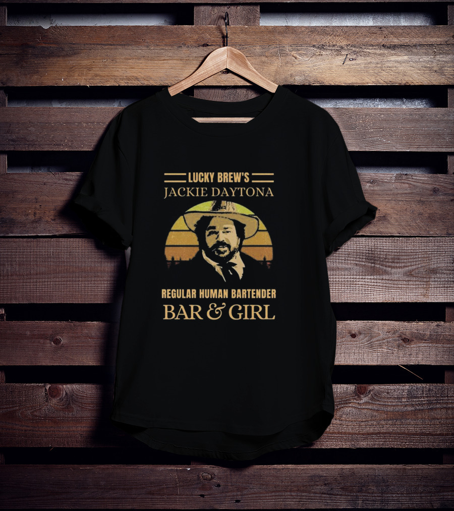 Lucky Brew's Jackie Daytona Regular Human Bartender Bar And Girl T-Shirt