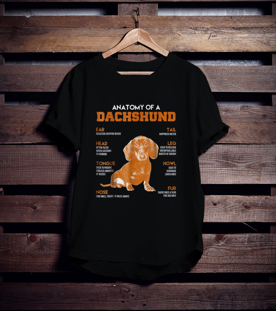 Anatomy Of A Dachshund: Selective Hearing, Happiness Meter, Treat Nose, Energy Legs, Kisses Tongue, Shedding Fur, Listening Head T-Shirt
