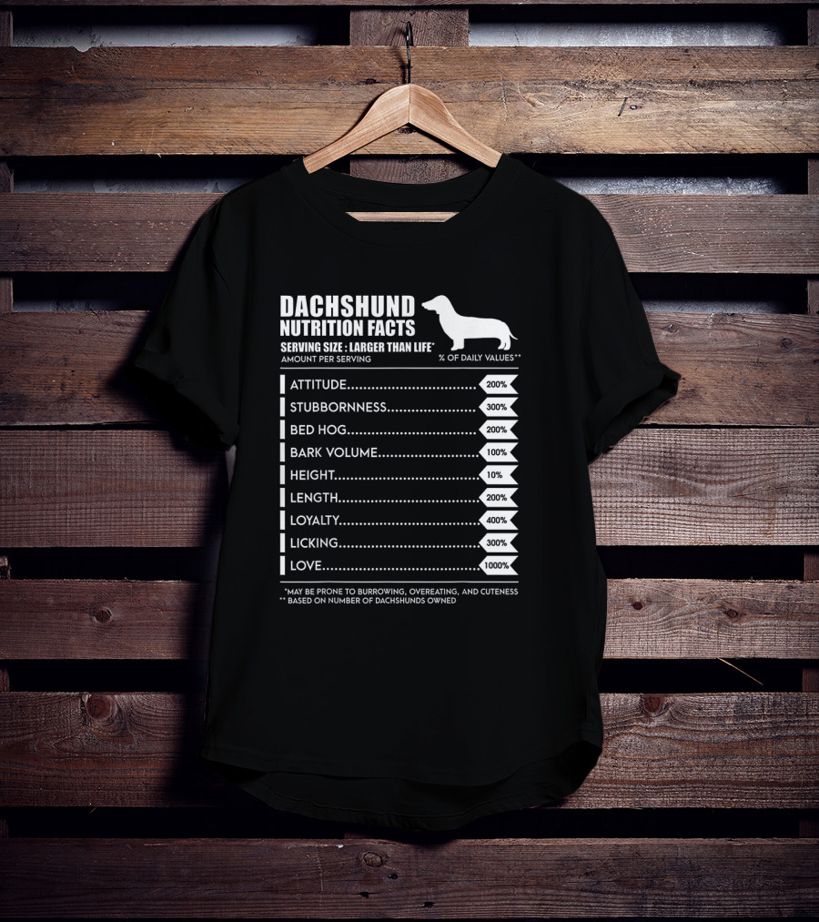 Dachshund Weiner Dog Nutrition Facts Attitude Stubbornness Bed Hog Bark Volume Height Length Loyalty Licking Love T-Shirt