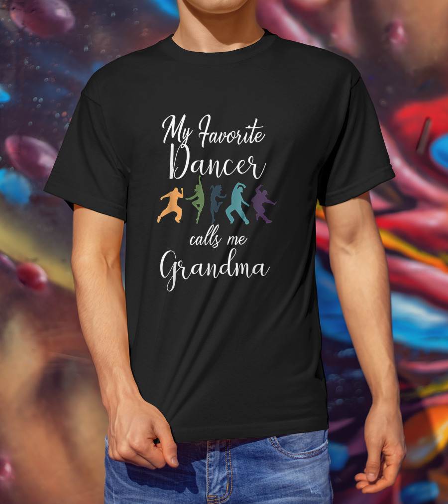 My Favorite Dancer Calls Me Grandma Colorful Dance T-Shirt