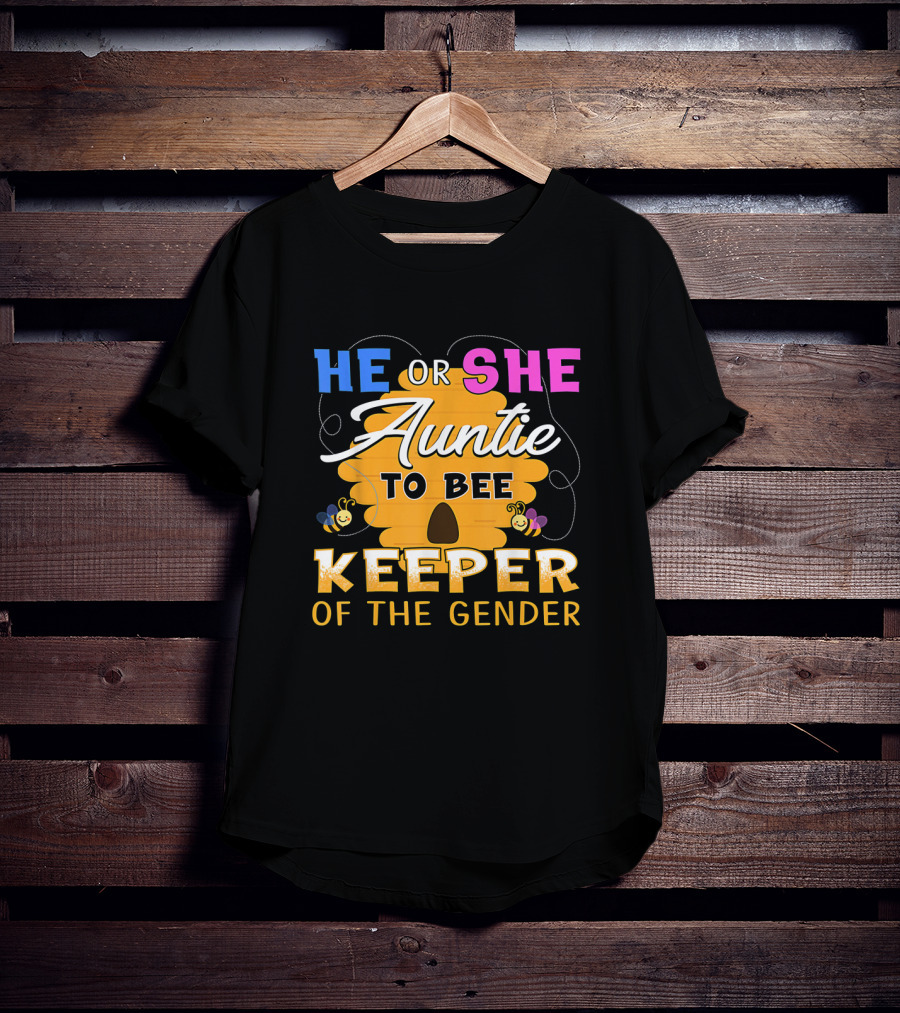 He Or She Auntie To Bee Keeper Of The Gender Party Reveal Announcement T-Shirt