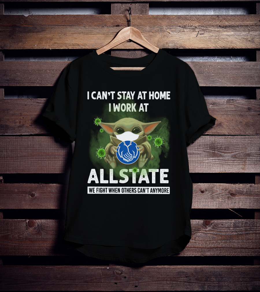 I Can't Stay At Home I Work At Allstate We Fight When Others Can't Anymore T-Shirt