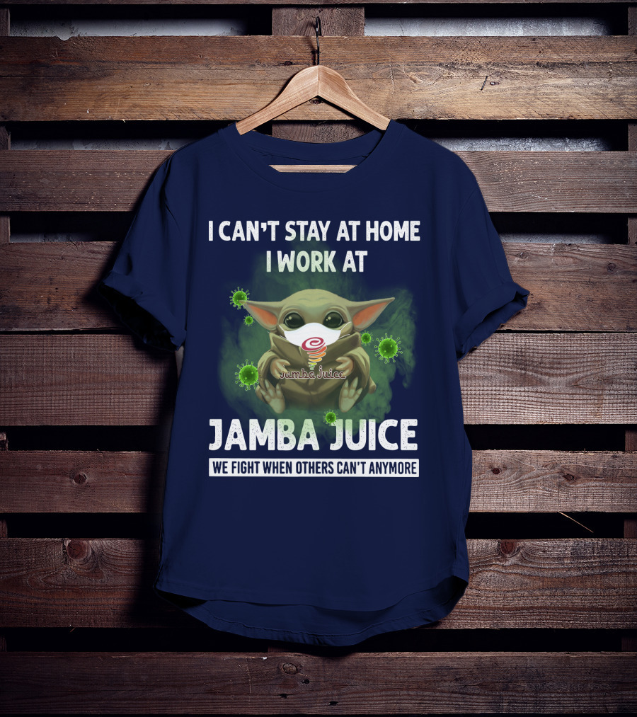 I Can't Stay At Home I Work At Jamba Juice We Fight When Others Can't Anymore T-Shirt
