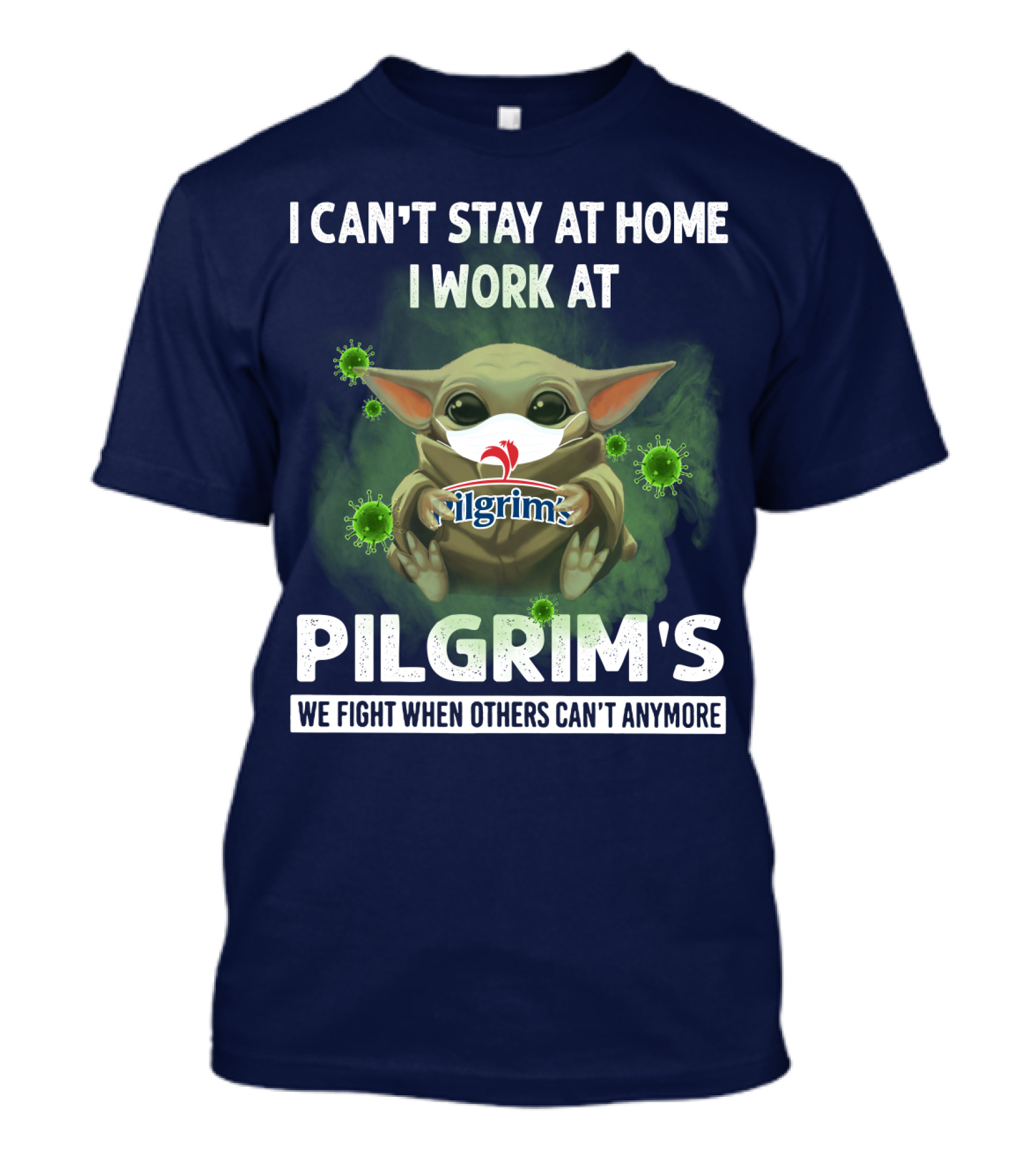 I Can't Stay At Home I Work At Pilgrim's We Fight When Others Can't Anymore T-Shirt