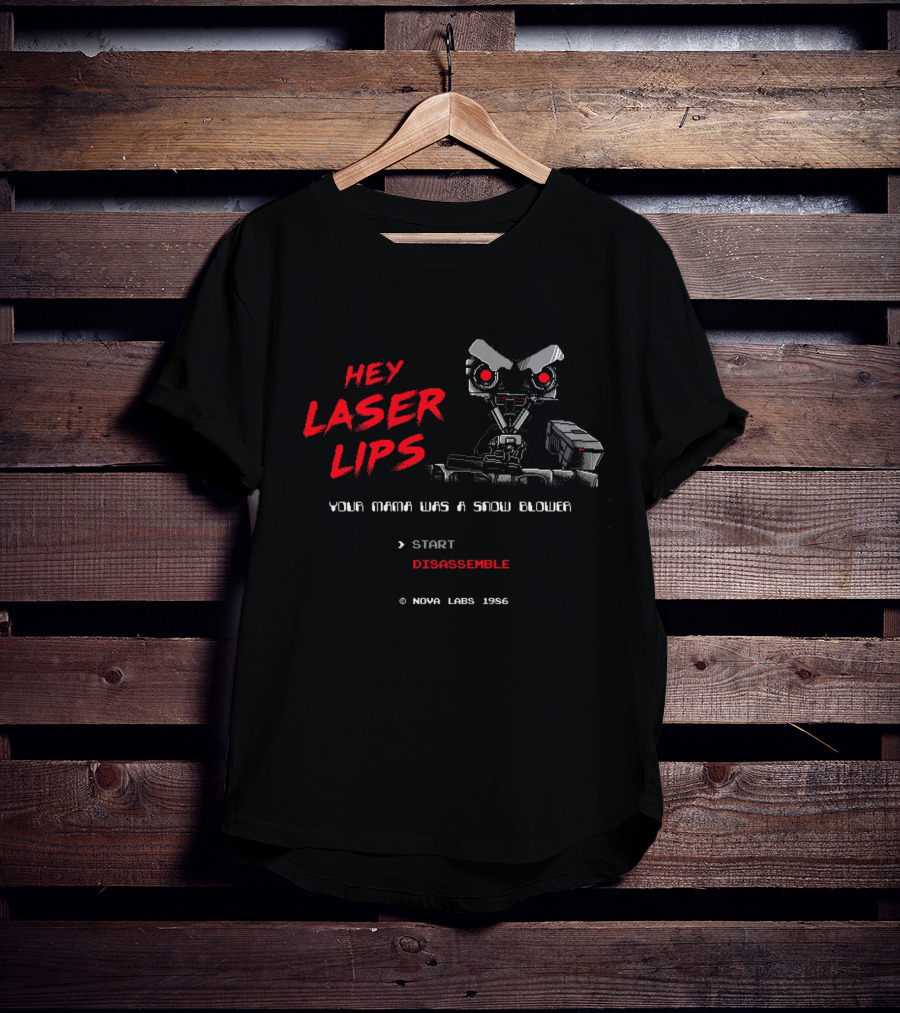 Hey Laser Lips Your Mama Was A Snow Blower Start Disassemble Nova Labs 1986 T-Shirt