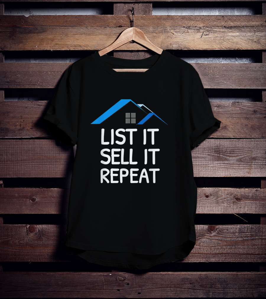 List It Sell It Repeat Real Estate Agent With House Roof T-Shirt