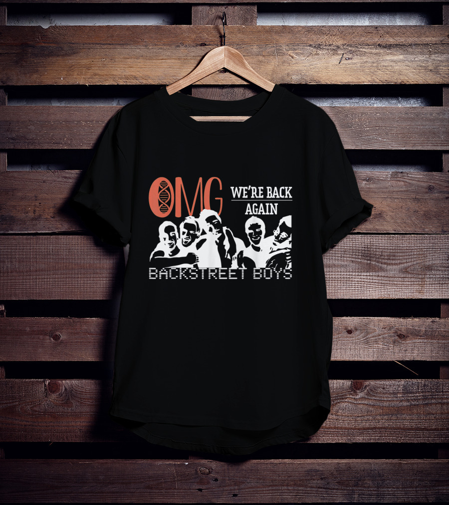 OMG We're Back Again Backstreet Boys Reunion T-Shirt