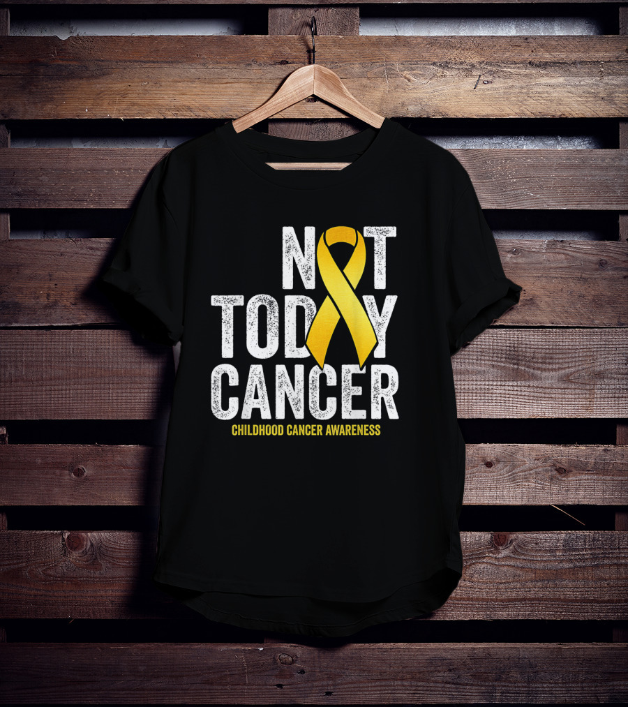 Not Today Cancer Gold Ribbon Childhood Cancer Awareness T-Shirt