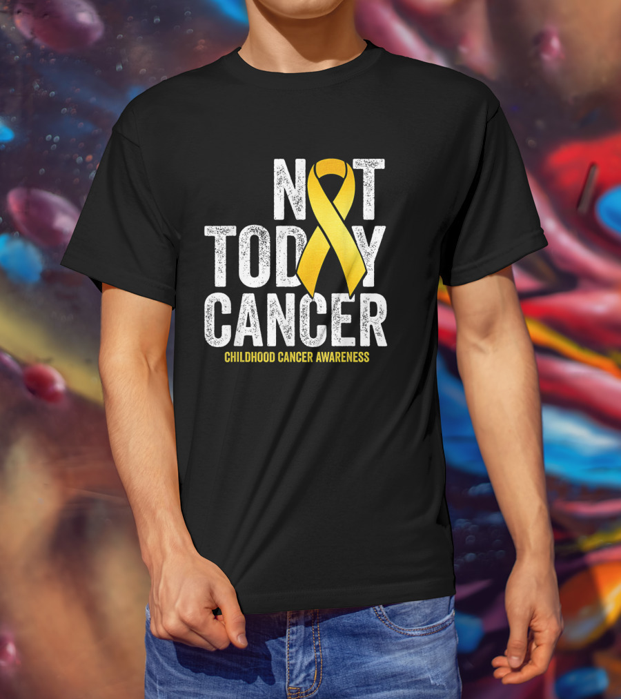 Not Today Cancer Gold Ribbon Childhood Cancer Awareness T-Shirt