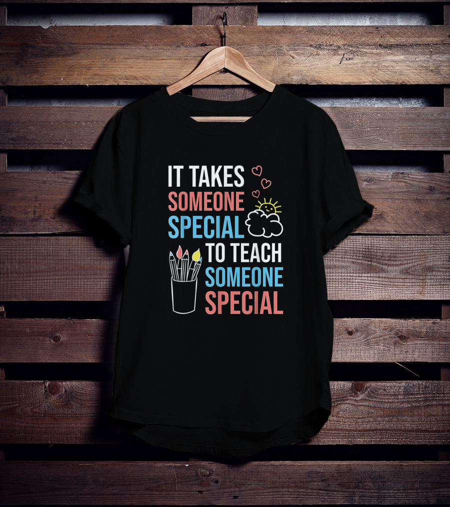 It Takes Someone Special To Teach Someone Special Paraprofessional Special Ed Teacher Parapro T-Shirt