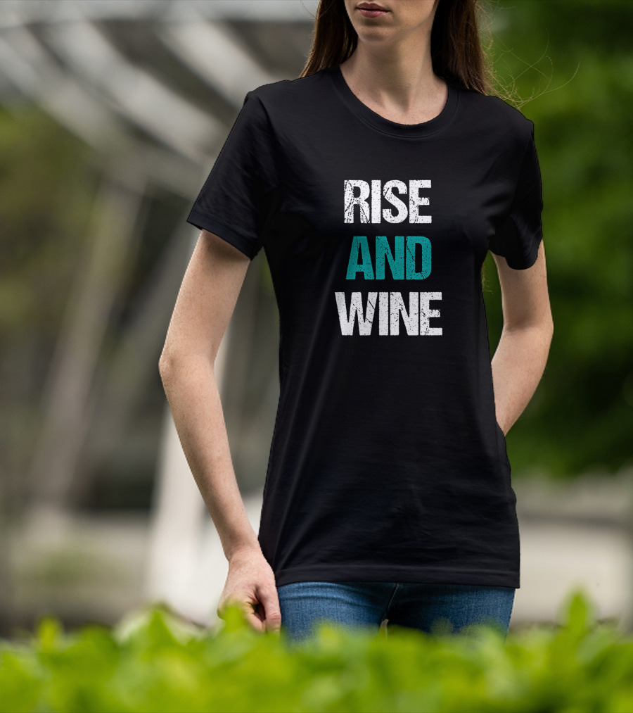 Rise And Wine Funny Drinking Sarcastic Phrase T-Shirt