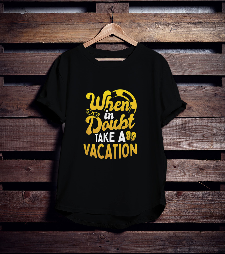 When In Doubt Take A Vacation Sunglasses Flip-Flops Beachball Travel Holiday T-Shirt