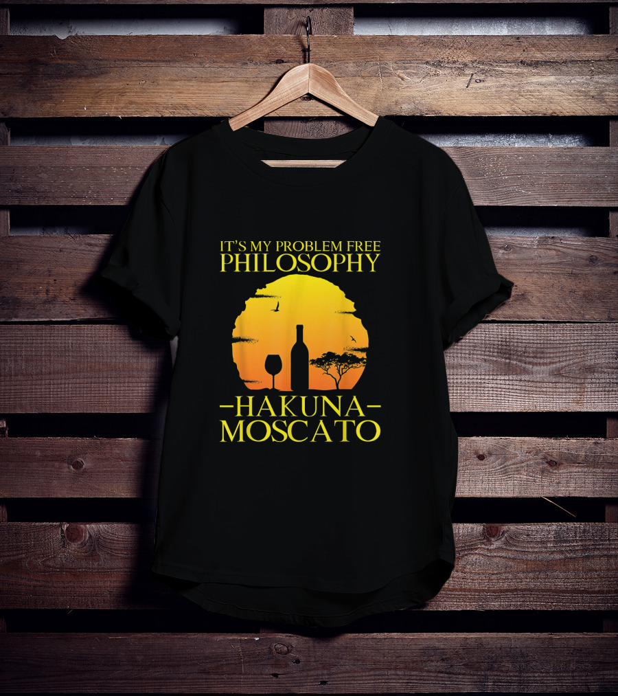Hakuna Moscato It's My Problem Free Philosophy With Wine Silhouette And Sunset T-Shirt