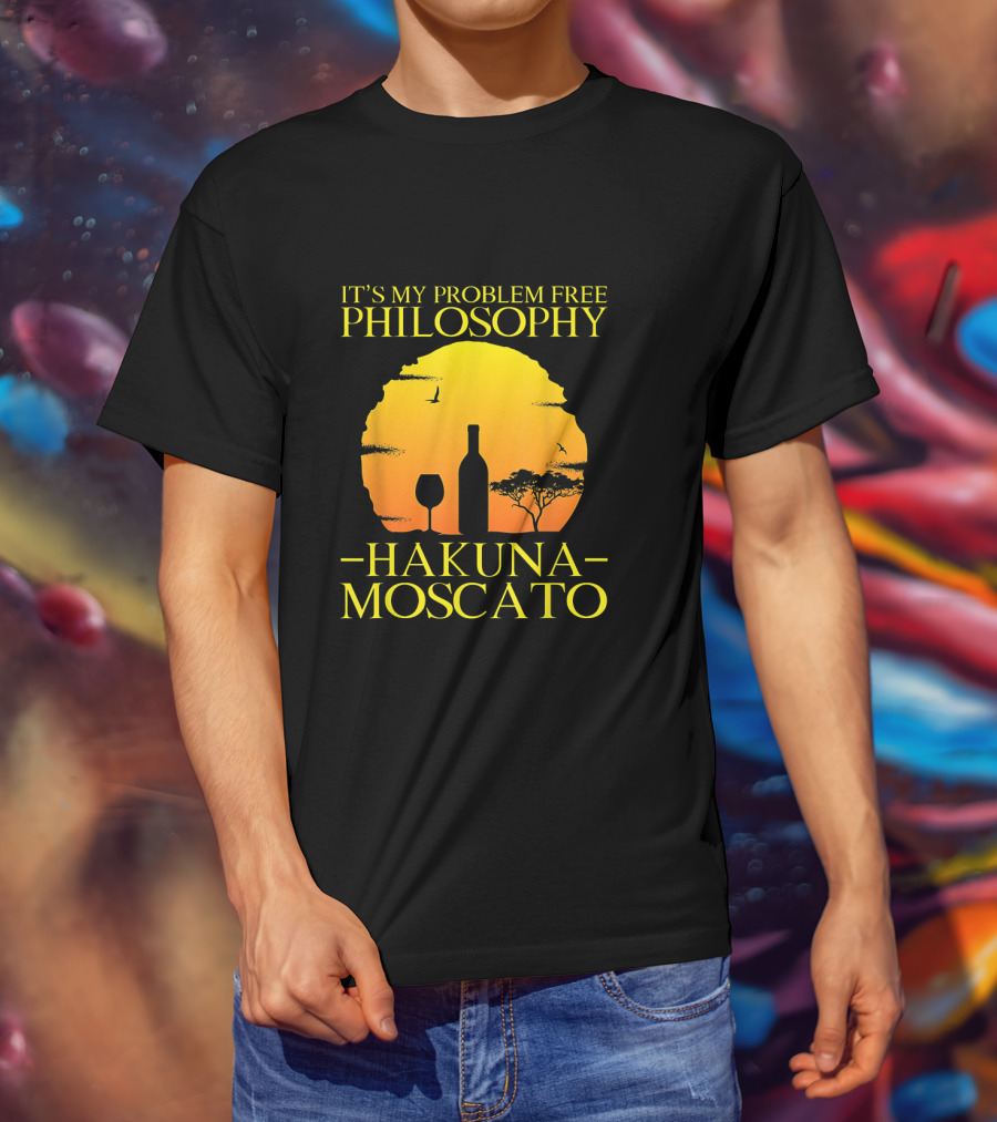 Hakuna Moscato It's My Problem Free Philosophy With Wine Silhouette And Sunset T-Shirt