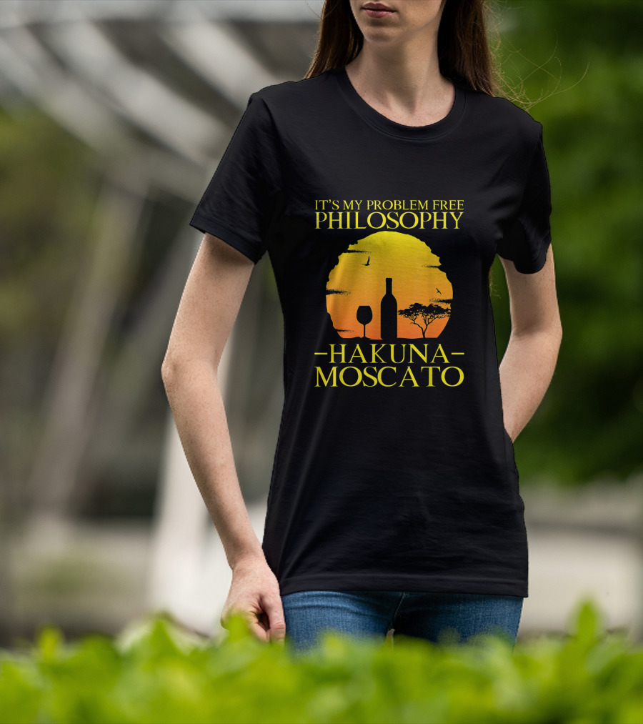 Hakuna Moscato It's My Problem Free Philosophy With Wine Silhouette And Sunset T-Shirt