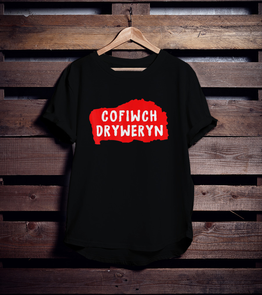 Cofiwch Dryweryn Red And White Text On Black Background United Kingdom T-Shirt