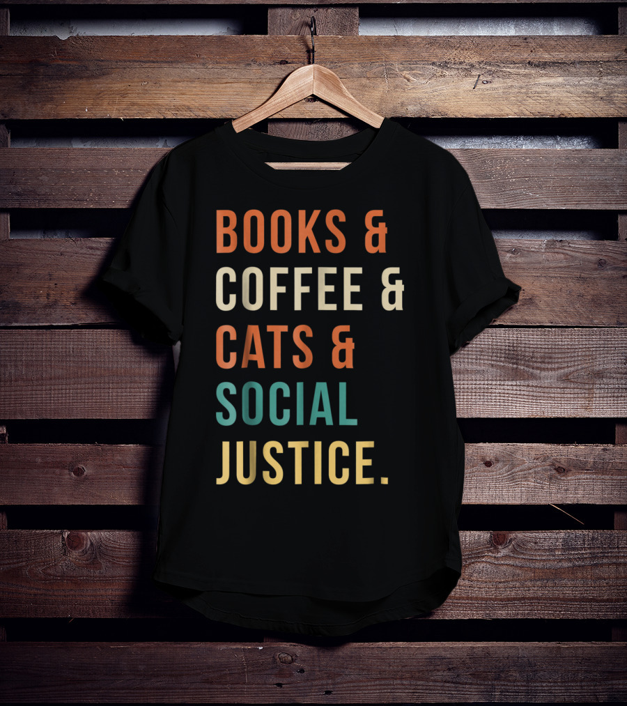 Books Coffee Cats Social Justice Lifestyle Enthusiast Essentials T-Shirt