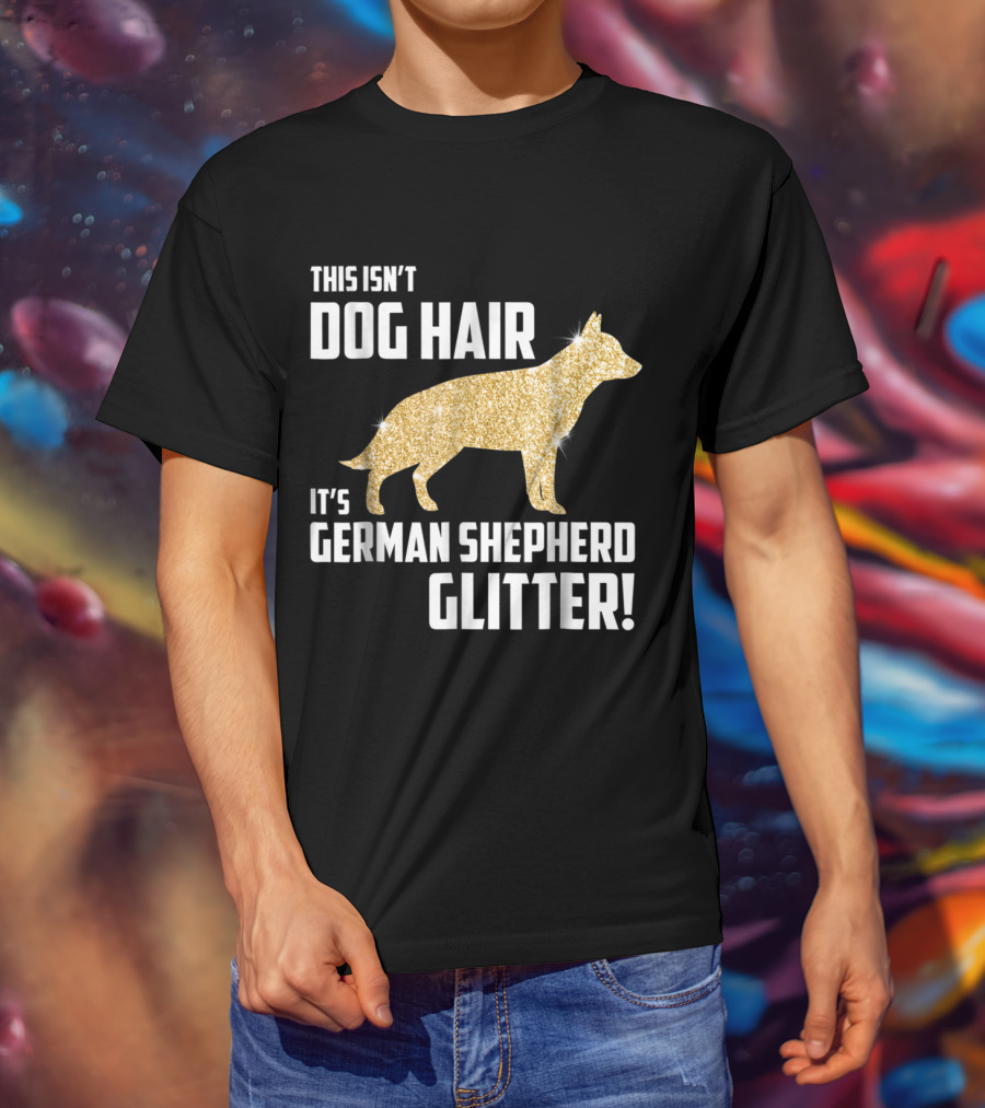This Isn't Dog Hair It's German Shepherd Glitter German Shepherd Silhouette Gold Sparkle T-Shirt