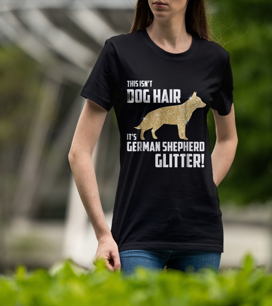 This Isn't Dog Hair It's German Shepherd Glitter German Shepherd Silhouette Gold Sparkle T-Shirt