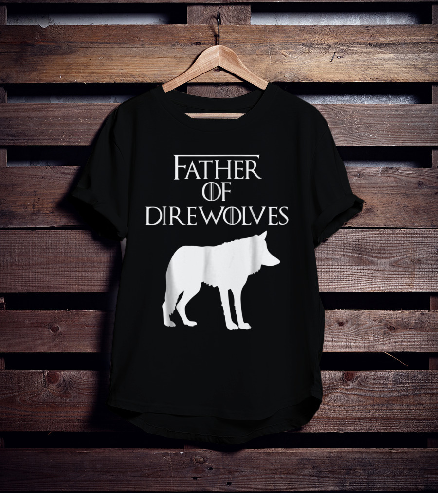 Father Of Direwolves Unique White Lover Gift E010390 T-Shirt
