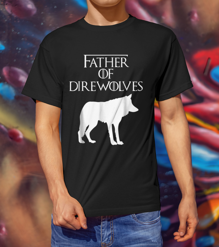 Father Of Direwolves Unique White Lover Gift E010390 T-Shirt