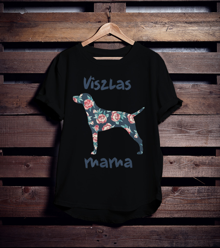 Viszlas Mama Pet Dog Lover Mom Mothers Day Floral T-Shirt