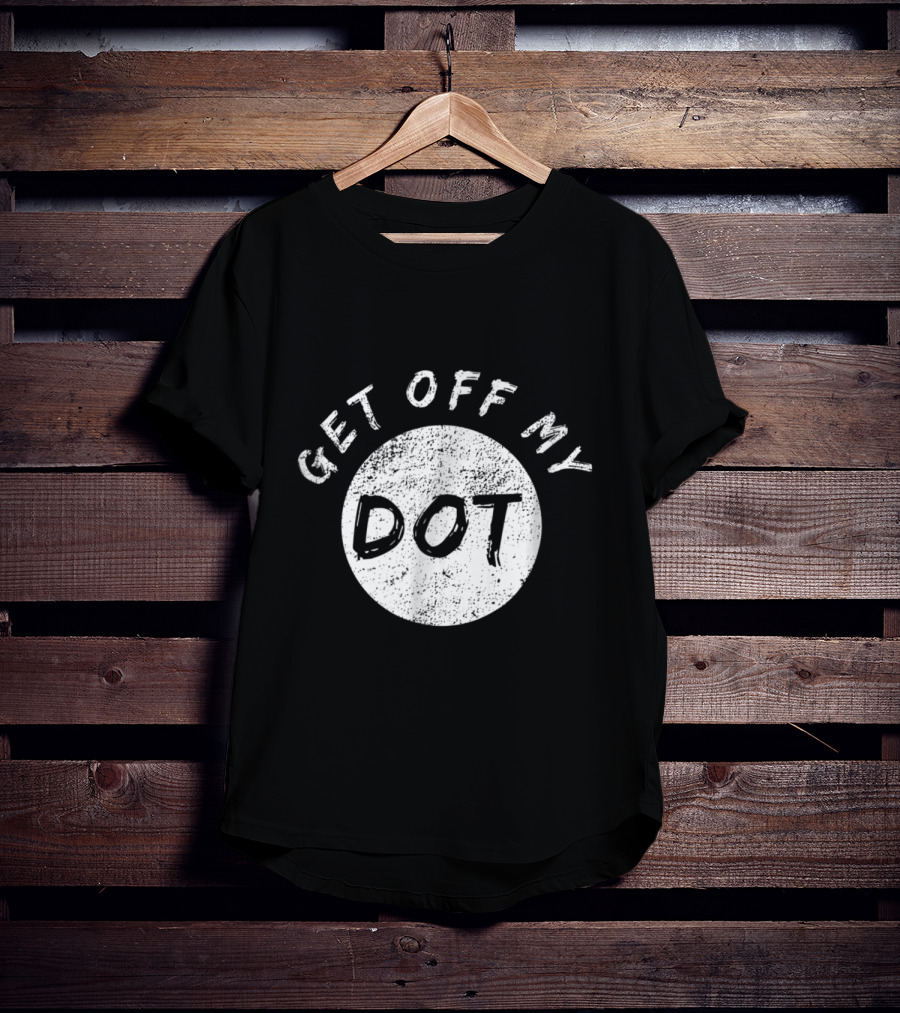 Get Off My Dot Vintage Marching Band Dot T-Shirt
