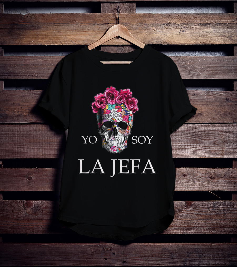 Yo Soy La Jefa Skull Roses I'm The Boss Woman Spanish T-Shirt