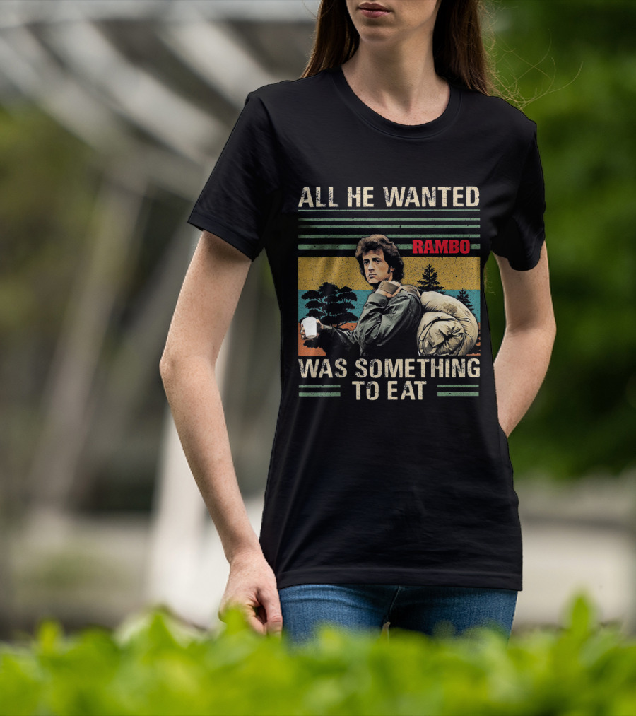 All He Wanted Was Something To Eat Rambo T-Shirt