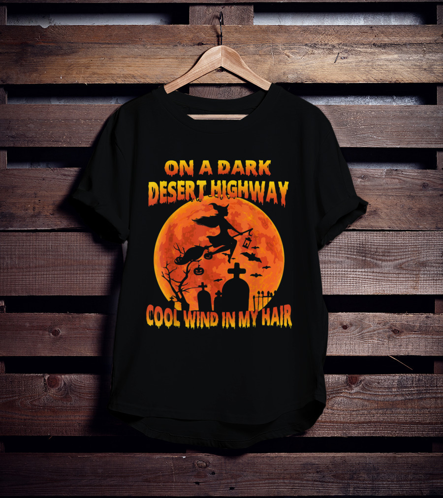 On A Dark Desert Highway Cool Wind In My Hair Witch Flying Over Graveyard And Halloween Moon T-Shirt
