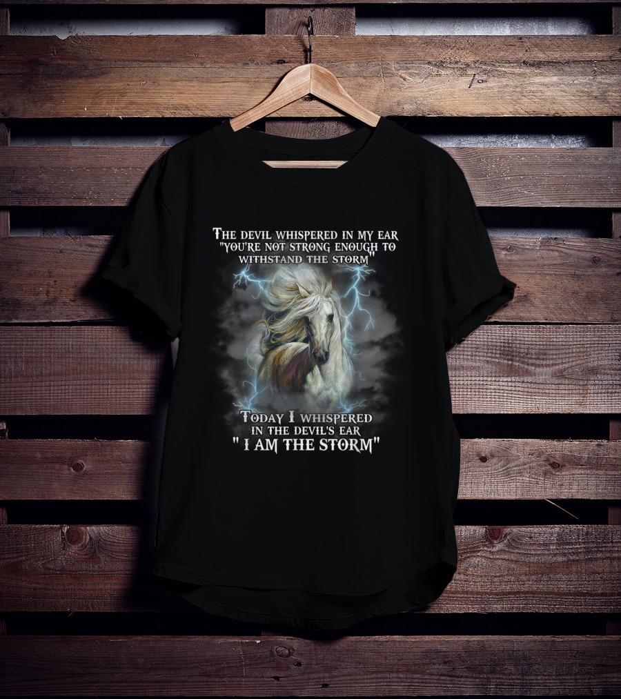 The Devil Whispered You're Not Strong Enough I Am The Storm Horse Lightning T-Shirt