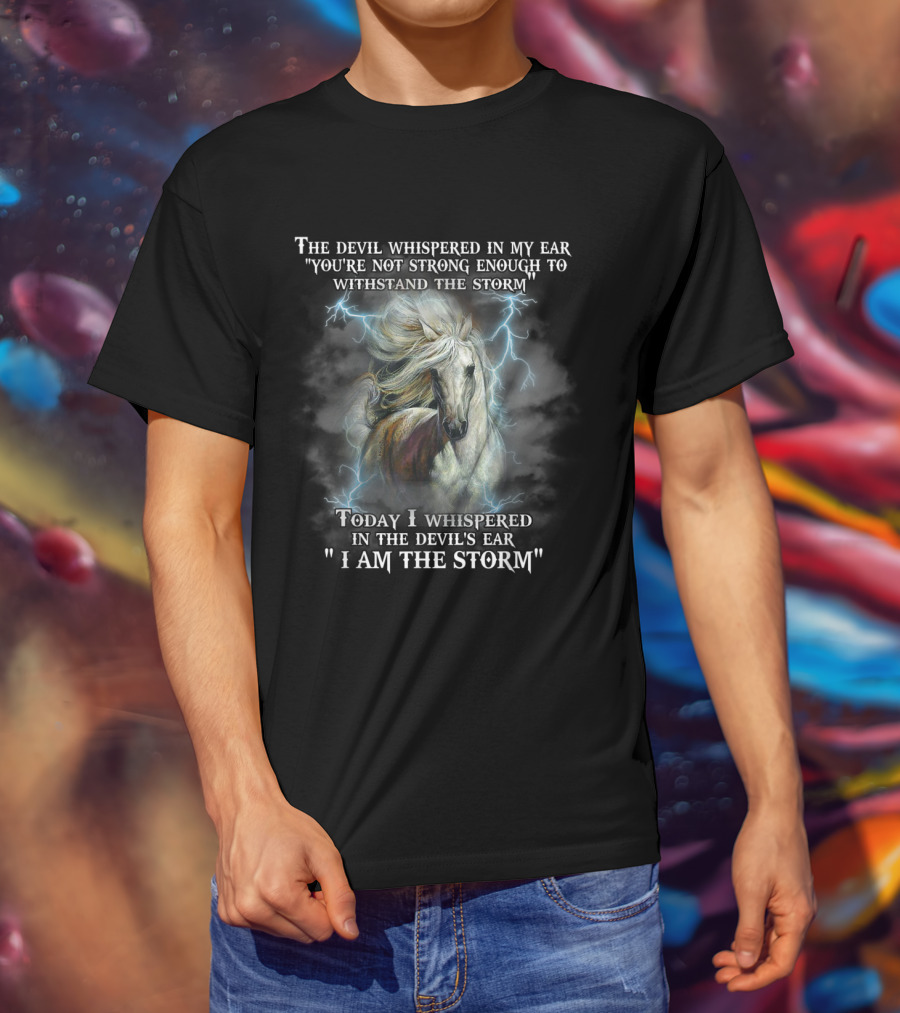 The Devil Whispered You're Not Strong Enough I Am The Storm Horse Lightning T-Shirt