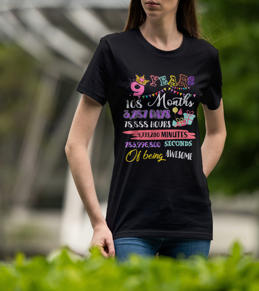 9 Years 108 Months 3,287 Days 78,888 Hours 4,733,280 Minutes 283,996,800 Seconds Of Being Awesome T-Shirt