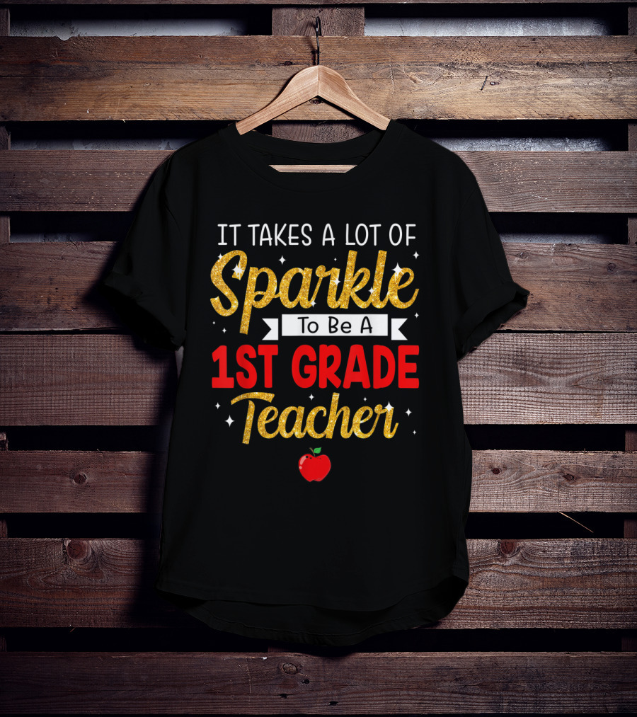 It Takes A Lot Of Sparkle To Be A 1st Grade Teacher Apple T-Shirt