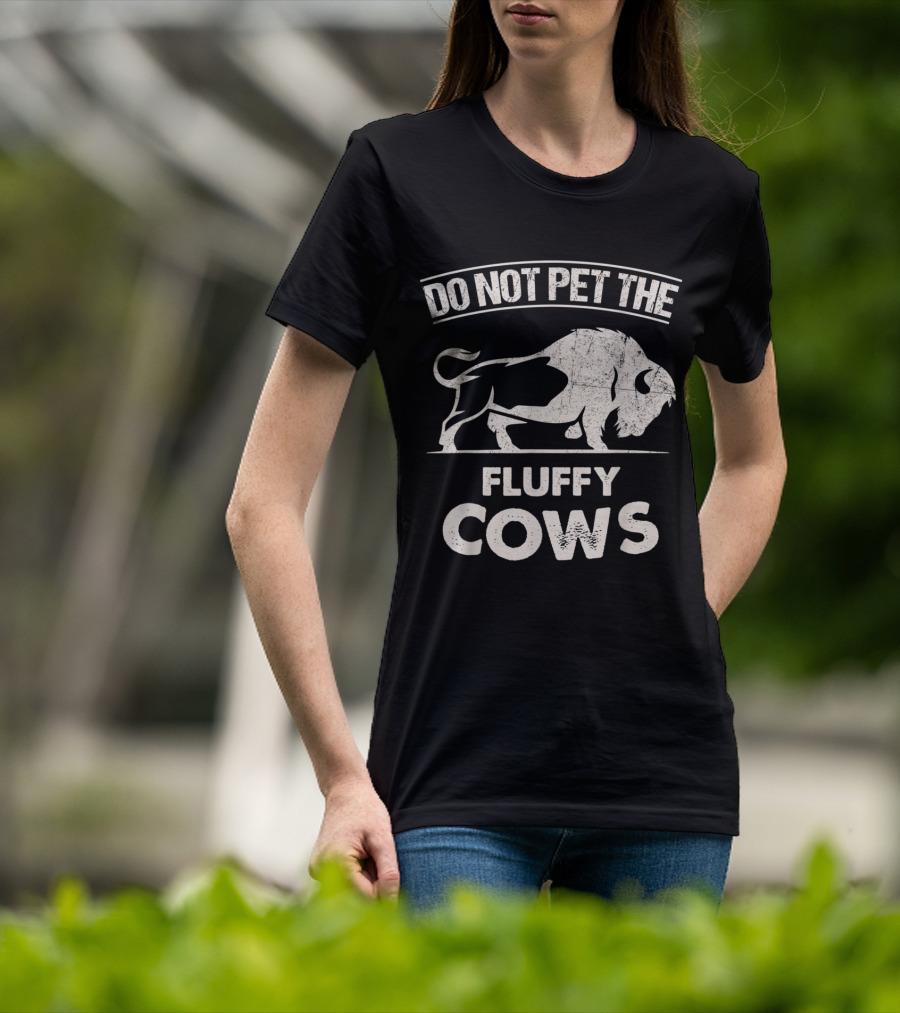 Do Not Pet The Fluffy Cows Funny Bison T-Shirt