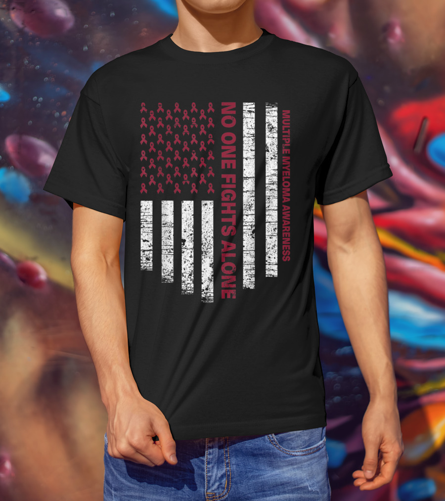 No One Fights Alone Multiple Myeloma Awareness USA Flag T-Shirt