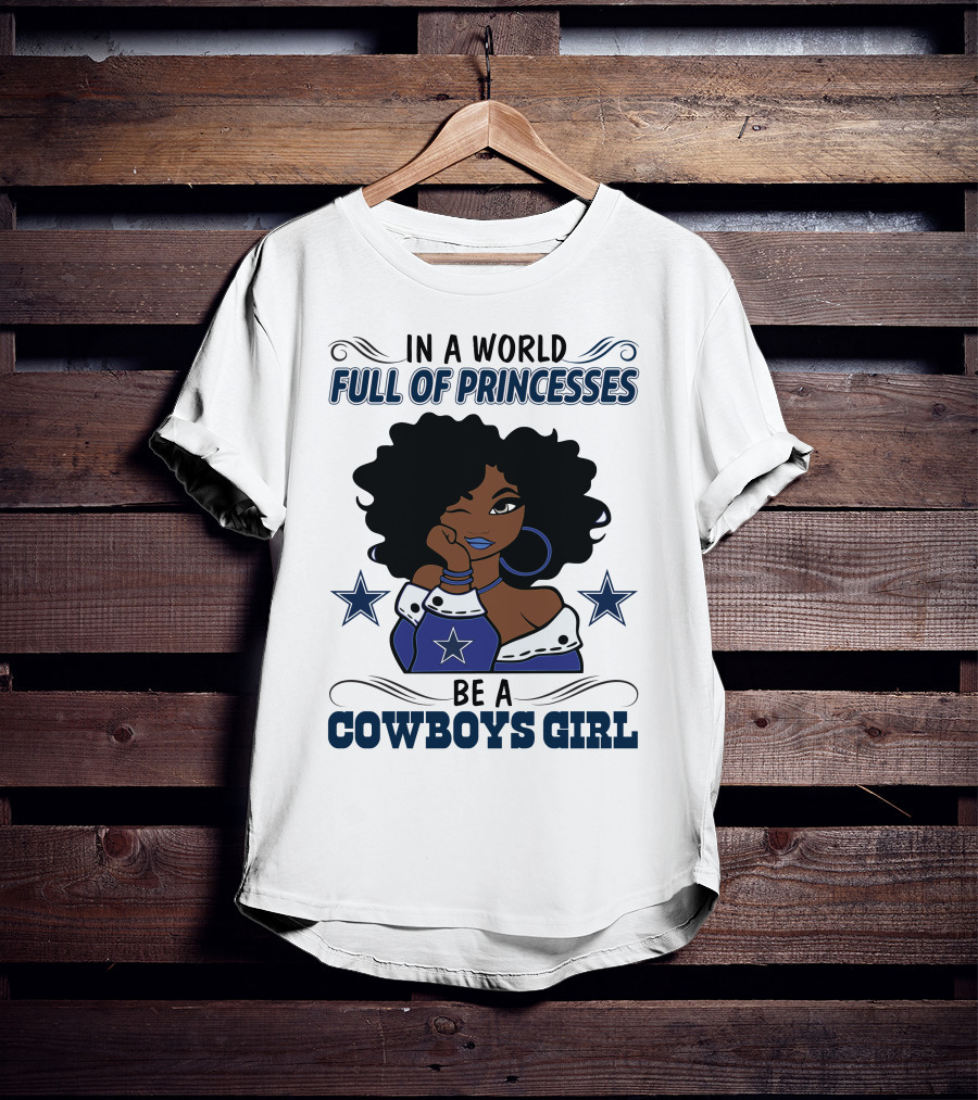In A World Full Of Princesses Be A Cowboys Girl T-Shirt